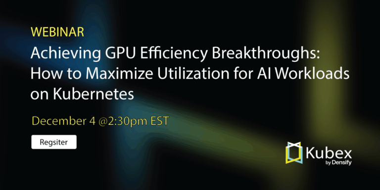 Webinar: GPU Efficiency Breakthroughs for AI Workloads on Kubernetes
